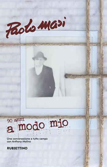 A modo mio. Una conversazione a tutto campo con Anthony Molino - Paolo Masi - Libro Rubbettino 2023, Varia | Libraccio.it