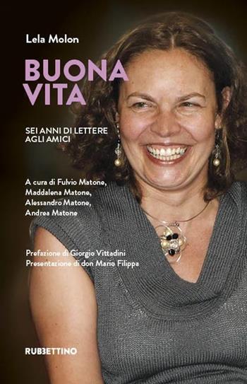 Buona vita. Sei anni di lettere agli amici - Lela Molon - Libro Rubbettino 2023, Varia | Libraccio.it