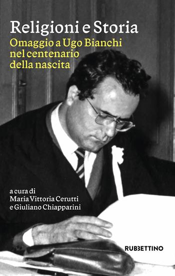 Religioni e storia. Omaggio a Ugo Bianchi nel centenario della nascita  - Libro Rubbettino 2023, Varia | Libraccio.it