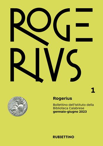Rogerius. Bollettino dell'Istituto della Biblioteca Calabrese (2023). Vol. 1  - Libro Rubbettino 2024, Le riviste | Libraccio.it