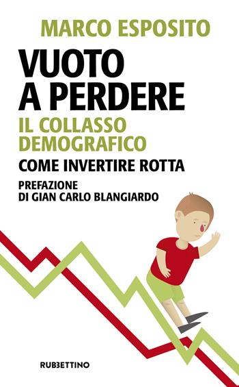 Vuoto a perdere. Il collasso demografico. Come invertire rotta - Marco Esposito - Libro Rubbettino 2024, Problemi aperti | Libraccio.it