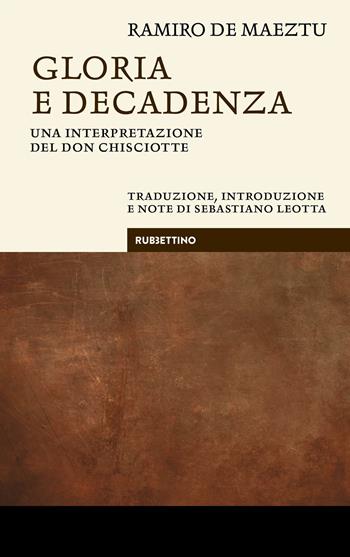 Gloria e decadenza. Una interpretazione del Don Chisciotte - Ramiro de Maeztu - Libro Rubbettino 2024, Le bighe | Libraccio.it