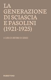 La generazione di Sciascia e Pasolini (1921-1925). Atti del convegno della Fondazione Leonardo Sciascia Racalmuto 22-23 ottobre 2022 (2023)