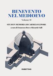 Benevento nel Medioevo. Vol. 2: Studi in memoria di Carmelo Lepore