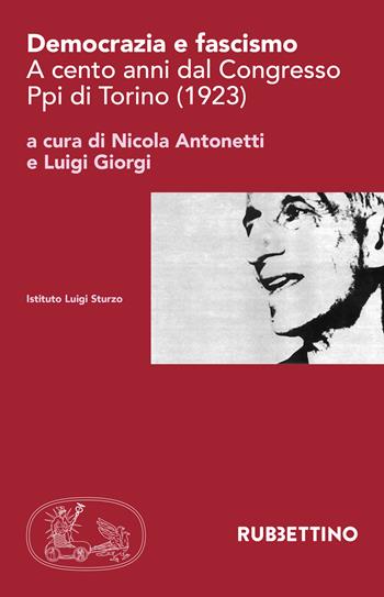 Democrazia e fascismo. A cento anni dal Congresso Ppi di Torino (1923)  - Libro Rubbettino 2024, Istituto Luigi Sturzo | Libraccio.it