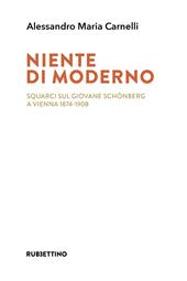 Niente di moderno. Squarci sul giovane Schönberg a Vienna 1874-1908