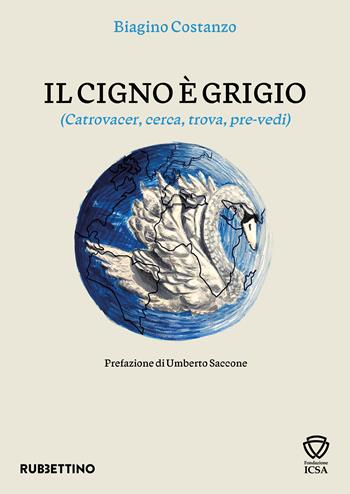 Il cigno è grigio. (Catrovacer, cerca, trova, pre-vedi) - Biagino Costanzo - Libro Rubbettino 2024, Varia | Libraccio.it