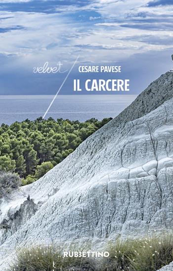 Il carcere - Cesare Pavese - Libro Rubbettino 2024, Velvet | Libraccio.it