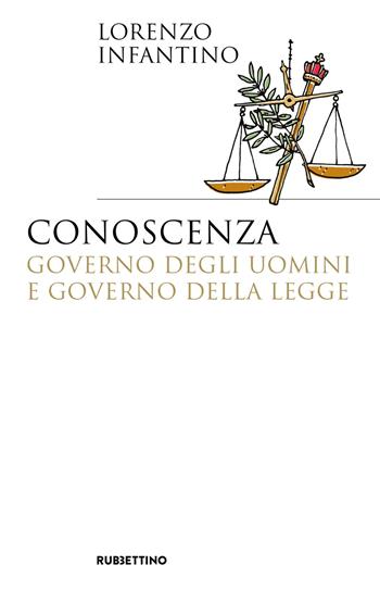 Conoscenza, governo degli uomini e governo della legge - Lorenzo Infantino - Libro Rubbettino 2024, Saggi | Libraccio.it
