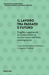 Il lavoro tra passato e futuro. Fragilità e opportunità di un patrimonio nei territori interni dell'Italia contemporanea