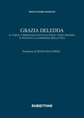 Grazia Deledda. Il varco, i personaggi in fuga per il vasto mondo, il sogno e la commedia della vita