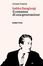 Babbo Sangiorgi. Il romanzo di una generazione