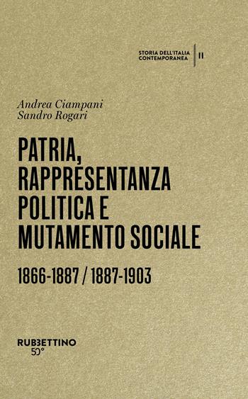 Patria, rappresentanza politica e mutamento sociale 1866-1887 / 1887-1903. Storia dell’Italia contemporanea. Vol. 2 - Andrea Ciampani, Sandro Rogari - Libro Rubbettino 2024, Varia | Libraccio.it