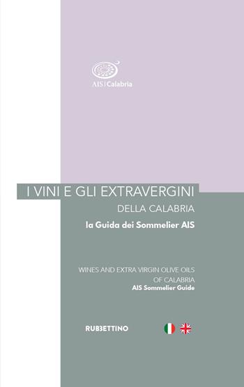 I vini e gli extravergini della Calabria. La guida dei sommelier AIS. Ediz. italiana e inglese  - Libro Rubbettino 2024, Varia | Libraccio.it