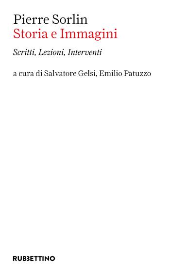 Storia e immagini. Scritti, lezioni, interventi - Pierre Sorlin - Libro Rubbettino 2024, Varia | Libraccio.it