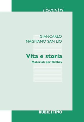 Vita e storia. Materiali per Dilthey - Giancarlo Magnano San Lio - Libro Rubbettino 2024, Riscontri | Libraccio.it