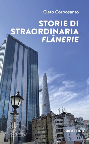 Storie di straordinaria flânerie - Cleto Corposanto - Libro Rubbettino 2024, Varia | Libraccio.it