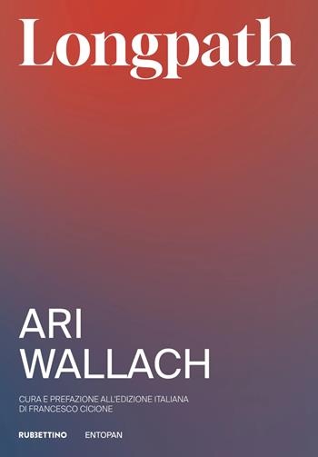 Longpath. Divenire i grandi antenati di cui il nostro futuro ha bisogno. Un antidoto alla mentalità del breve termine - Ari Wallach - Libro Rubbettino 2025, Genera. Collana di innovazione armonica | Libraccio.it