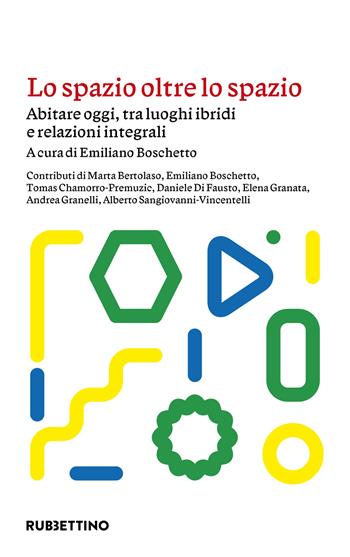 Lo spazio oltre lo spazio. Abitare oggi, tra luoghi ibridi e relazioni integrali  - Libro Rubbettino 2024, Fattore umano e complessità | Libraccio.it