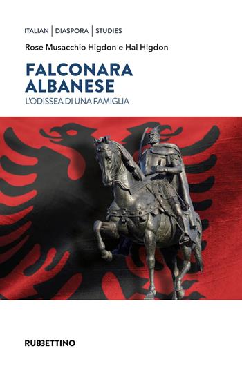 Falconara Albanese. L'odissea di una famiglia - Rose Musacchio Higdon, Hal Higdon - Libro Rubbettino 2024, Italian Diaspora Studies | Libraccio.it