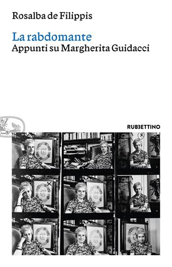 La rabdomante. Appunti su Margherita Guidacci - Rosalba De Filippis - Libro Rubbettino 2024, Varia | Libraccio.it