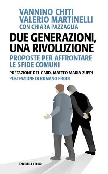 Due generazioni, una rivoluzione. Proposte per affrontare le sfide comuni - Vannino Chiti, Valerio Martinelli, Chiara Pazzaglia - Libro Rubbettino 2024, Problemi aperti | Libraccio.it