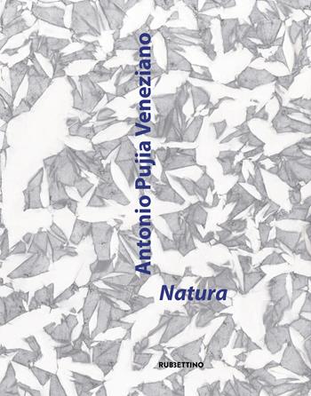 Natura. Catalogo della mostra (Cosenza, 5 maggio-2 giugno 2024). Ediz. illustrata - Antonio Pujia Veneziano - Libro Rubbettino 2025, Rubbettino arte contemporanea | Libraccio.it