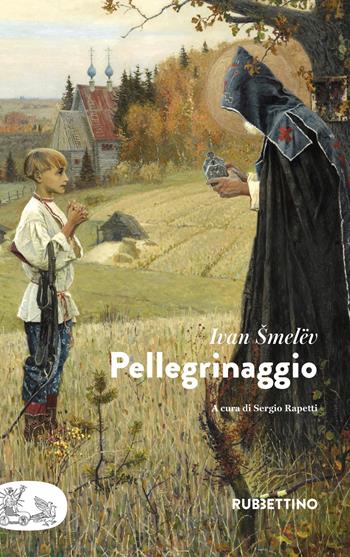 Pellegrinaggio - Ivan Sergeevic Smelev - Libro Rubbettino 2024, Patipatisse | Libraccio.it