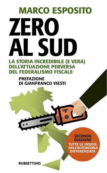Zero al Sud. La storia incredibile (e vera) dell'attuazione perversa del federalismo fiscale. Nuova ediz. - Marco Esposito - Libro Rubbettino 2024, Problemi aperti | Libraccio.it