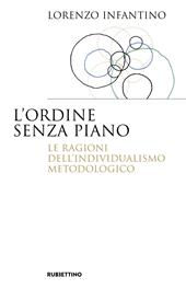 L'ordine senza piano. Le ragioni dell'individualismo metodologico