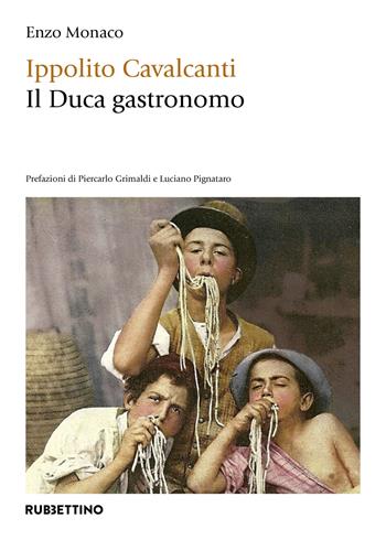 Ippolito Cavalcanti. Il duca gastronomo - Enzo Monaco - Libro Rubbettino 2024, Varia | Libraccio.it