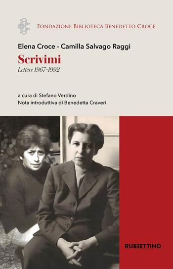 Scrivimi. Lettere 1967-1992 - Elena Croce, Camilla Salvago Raggi - Libro Rubbettino 2025, Fondazione biblioteca Benedetto Croce. Documenti, fonti e studi critici | Libraccio.it