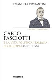Carlo Fasciotti e la vita politica italiana ed europea (1870-1958)