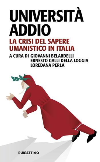 Università addio. La crisi del sapere umanistico in Italia  - Libro Rubbettino 2025, Problemi aperti | Libraccio.it