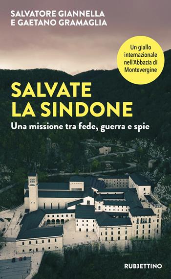 Salvate la sindone. Una missione tra fede, guerra e spie - Salvatore Giannella, Gaetano Gramaglia - Libro Rubbettino 2025, Varia | Libraccio.it