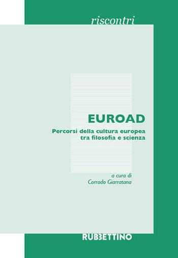 EUROAD. Percorsi della cultura europea tra filosofia e scienza  - Libro Rubbettino 2025, Riscontri | Libraccio.it
