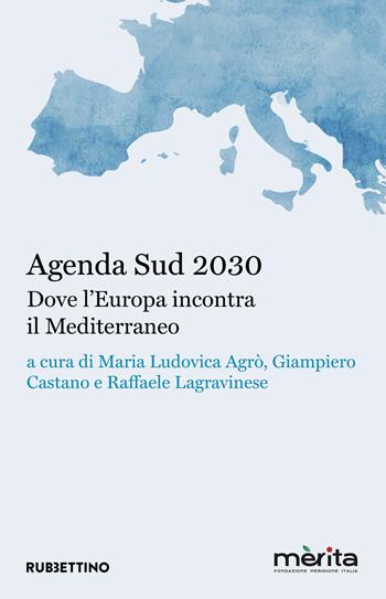 Agenda Sud 2030. Dove l'Europa incontra il Mediterraneo  - Libro Rubbettino 2025, Varia | Libraccio.it