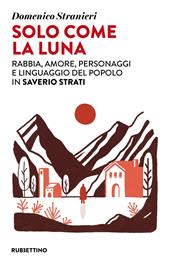 Solo come la luna. Rabbia, amore, personaggi e linguaggio del popolo in Saverio Strati