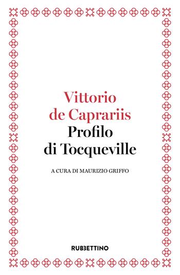 Profilo di Tocqueville - Vittorio De Caprariis - Libro Rubbettino 2025, Varia | Libraccio.it