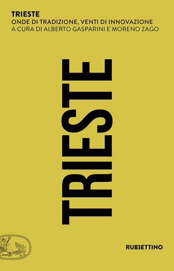Trieste. Onde di tradizione, venti di innovazione  - Libro Rubbettino 2025, Sociologia delle città italiane | Libraccio.it