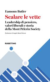 Scalare le vette. Leadership di pensiero, valori liberali e storia della Mont Pelerin Society