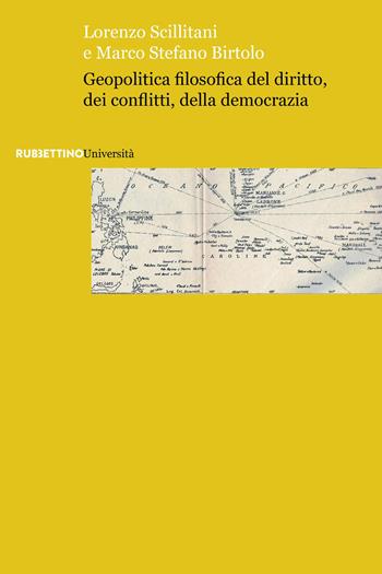Geopolitica filosofica del diritto, dei conflitti, della democrazia - Lorenzo Scillitani, Marco Stefano Birtolo - Libro Rubbettino 2025, Università | Libraccio.it