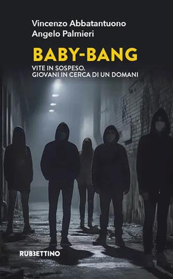 Baby-bang. Vite in sospeso. Giovani in cerca di un domani - Vincenzo Abbatantuono, Angelo Palmieri - Libro Rubbettino 2025, Varia | Libraccio.it