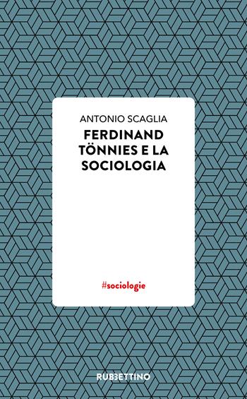 Ferdinand Tönnies e la sociologia. Da Merano, convegno 100 anni da Gemeinschaft und Gesellschaft sino ad oggi - Antonio Scaglia - Libro Rubbettino 2026, Varia | Libraccio.it
