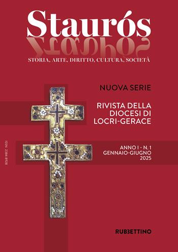 Staurós. Rivista storico-artistica della diocesi di Locri-Gerace (2025). Vol. 1: gennaio-giugno  - Libro Rubbettino 2025, Le riviste | Libraccio.it