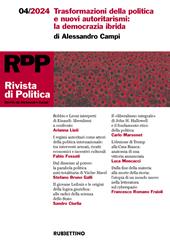 Rivista di politica (2024). Vol. 4: Trasformazioni della politica e nuovi autoritarismi: la democrazia ibrida