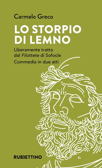 Lo storpio di Lemno. Liberamente tratto dal «Filottete» di Sofocle. Commedia in due atti - Carmelo Greco - Libro Rubbettino 2025, Varia | Libraccio.it