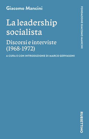 La leadership socialista. Discorsi e interviste (1968-1972) - Giacomo Mancini - Libro Rubbettino 2025, Varia | Libraccio.it