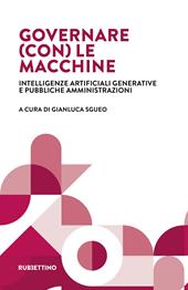 Governare (con) le macchine. Intelligenze artificiali generative e pubbliche amministrazioni