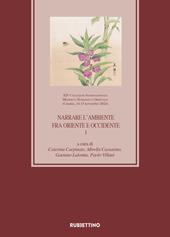 Narrare l'ambiente fra Oriente e Occidente. XIV Colloquio Internazionale Medioevo Romanzo e Orientale (Catania, 14-15 novembre 2024). Vol. 1